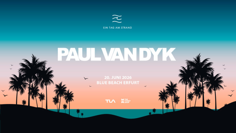 Ein Tag am Strand mit Paul van Dyk - Blue Beach Erfurt 2026